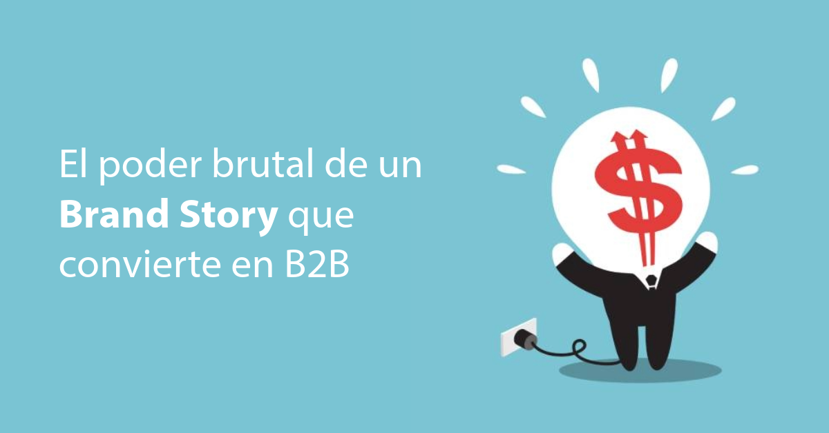 Dejar de vender, empieza a conectar: El poder brutal de un Brand Story que convierte en B2B